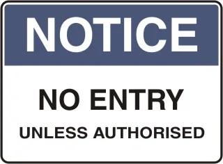 G 711 — NOTICE - NO ENTRY UNLESS AUTHORISED